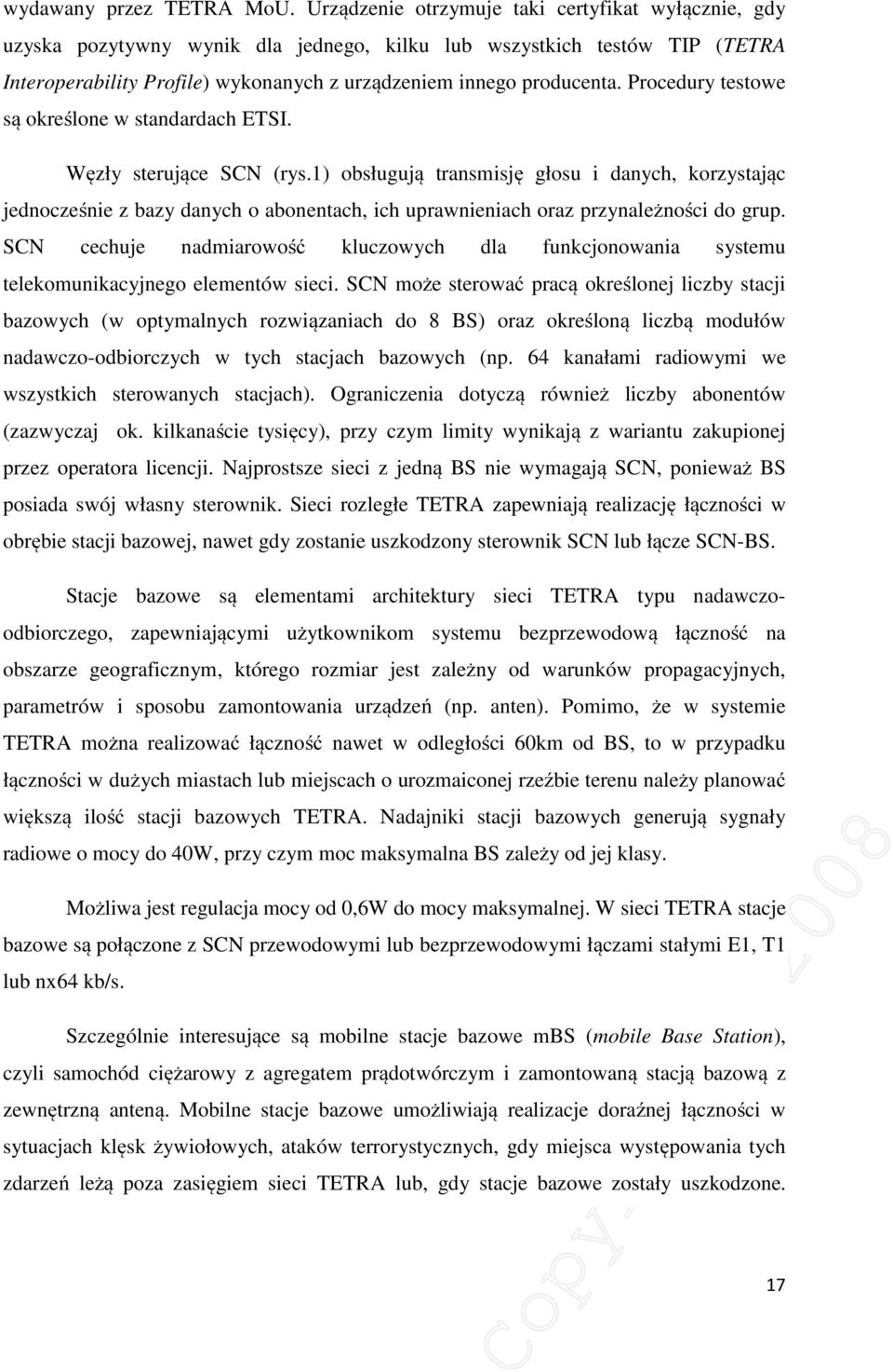 Procedury testowe są określone w standardach ETSI. Węzły sterujące SCN (rys.