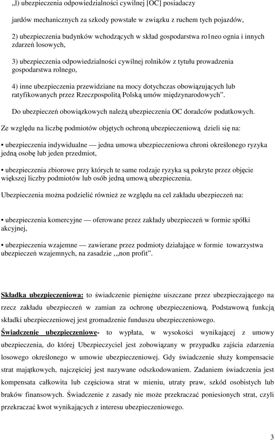 lub ratyfikowanych przez Rzeczpospolitą Polską umów międzynarodowych. Do ubezpieczeń obowiązkowych naleŝą ubezpieczenia OC doradców podatkowych.