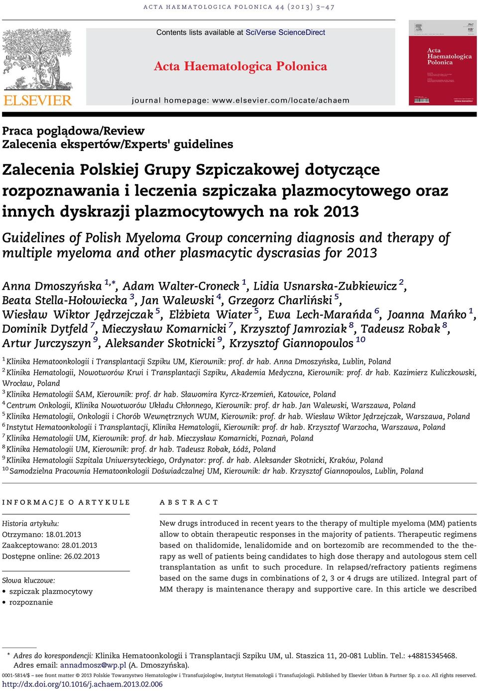 dyskrazji plazmocytowych na rok 2013 Guidelines of Polish Myeloma Group concerning diagnosis and therapy of multiple myeloma and other plasmacytic dyscrasias for 2013 Anna Dmoszyńska 1, *, Adam