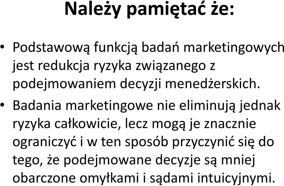 Badania marketingowe nie eliminują jednak ryzyka całkowicie, lecz mogą je znacznie