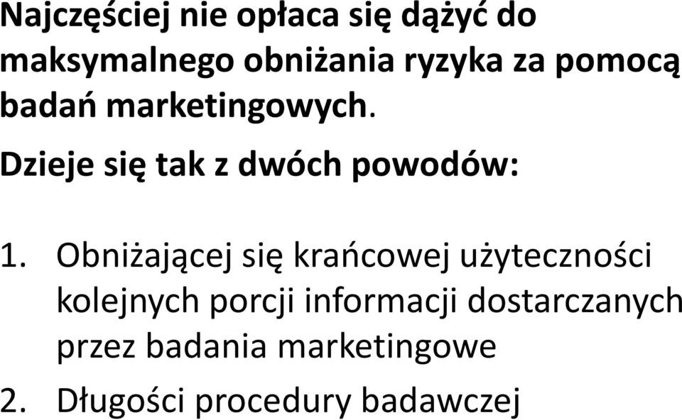 Obniżającej się krańcowej użyteczności kolejnych porcji informacji