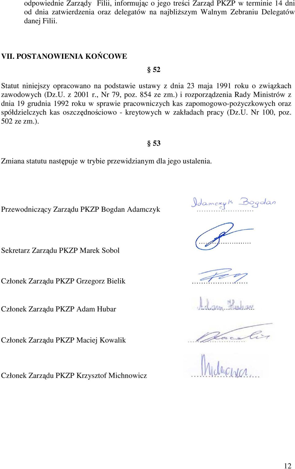 ) i rozporządzenia Rady Ministrów z dnia 19 grudnia 1992 roku w sprawie pracowniczych kas zapomogowo-pożyczkowych oraz spółdzielczych kas oszczędnościowo - kreytowych w zakładach pracy (Dz.U.