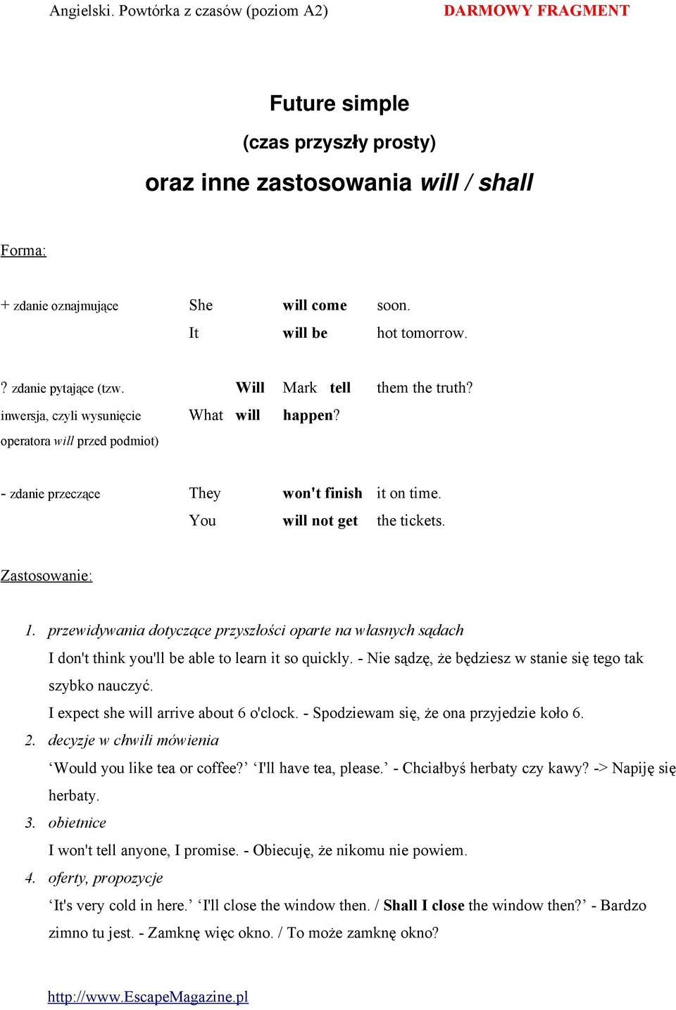 przewidywania dotyczące przyszłości oparte na własnych sądach I don't think you'll be able to learn it so quickly. - Nie sądzę, że będziesz w stanie się tego tak szybko nauczyć.