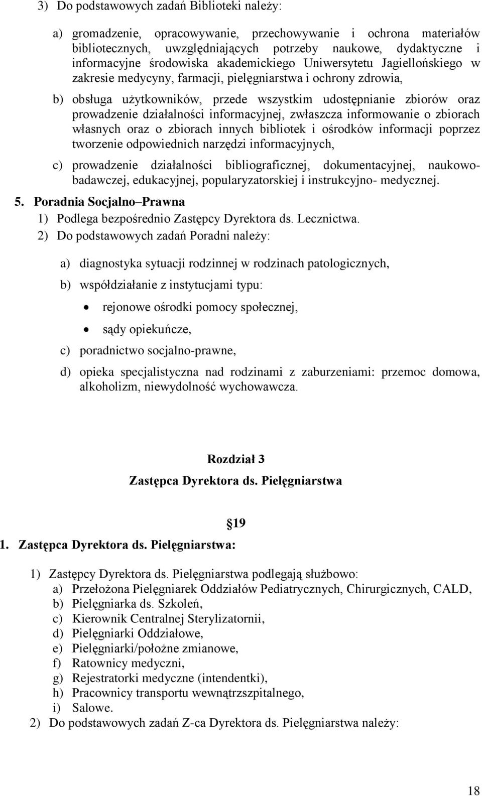 działalności informacyjnej, zwłaszcza informowanie o zbiorach własnych oraz o zbiorach innych bibliotek i ośrodków informacji poprzez tworzenie odpowiednich narzędzi informacyjnych, c) prowadzenie