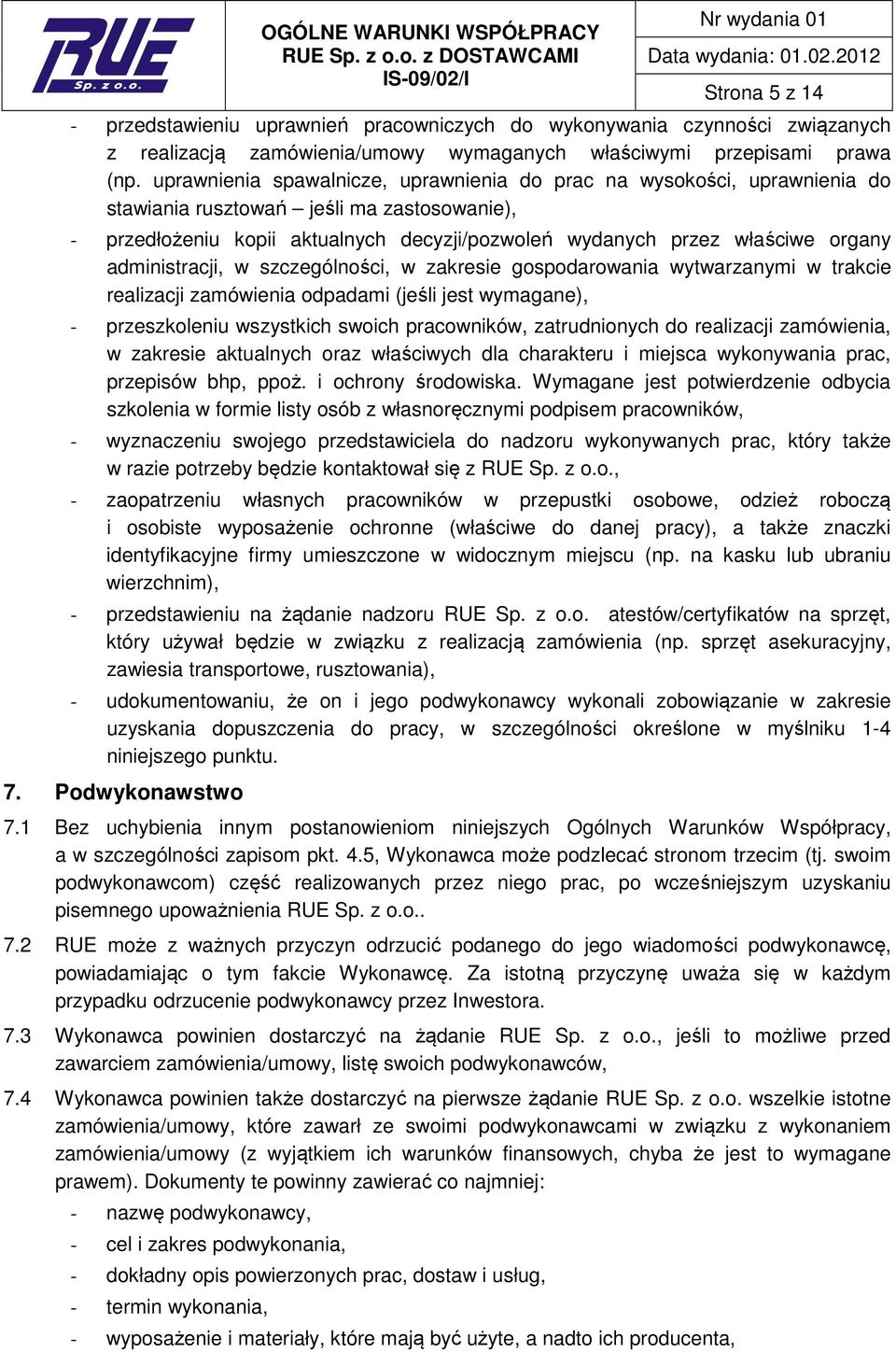 administracji, w szczególności, w zakresie gospodarowania wytwarzanymi w trakcie realizacji zamówienia odpadami (jeśli jest wymagane), - przeszkoleniu wszystkich swoich pracowników, zatrudnionych do