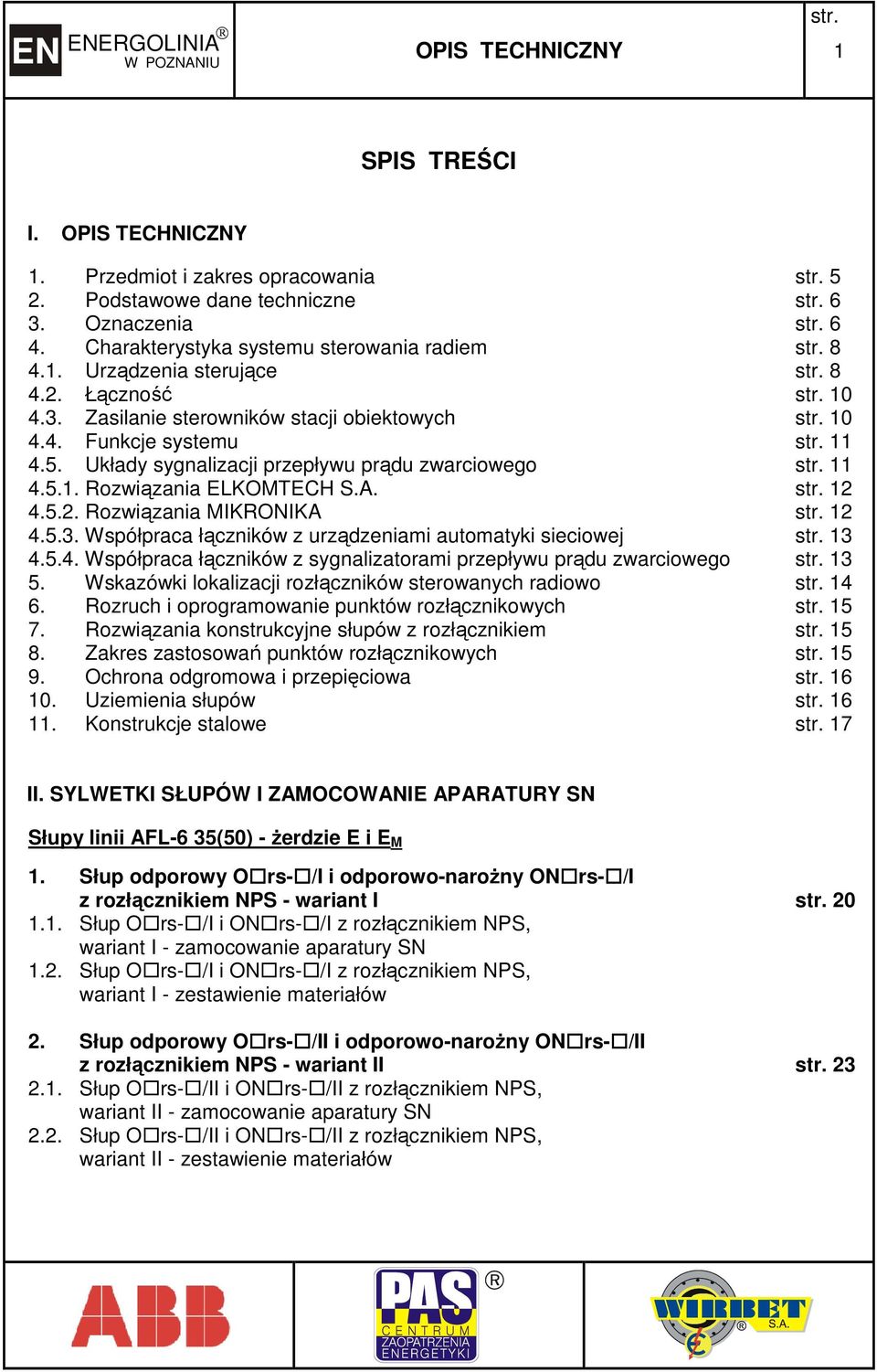 5.3. Współpraca łączników z urządzeniami automatyki sieciowej 13 4.5.4. Współpraca łączników z sygnalizatorami przepływu prądu zwarciowego 13 5.