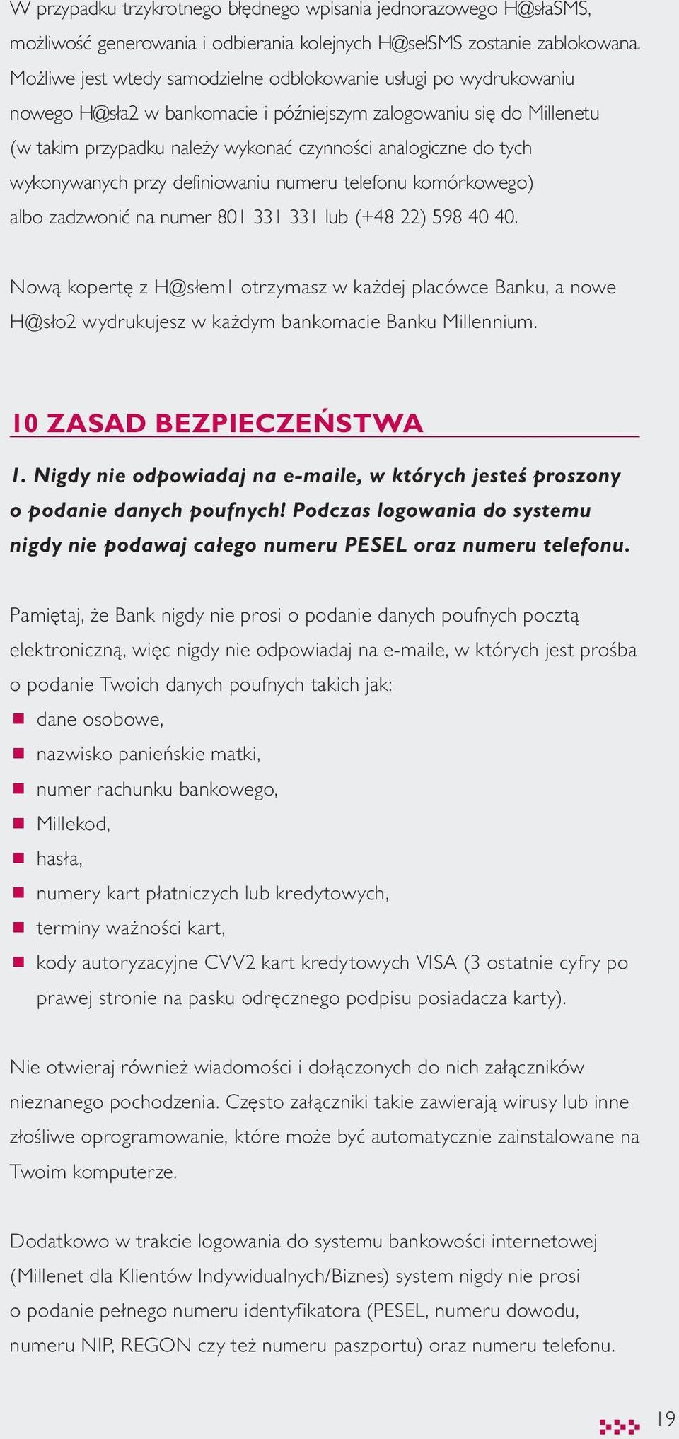 tych wykonywanych przy definiowaniu numeru telefonu komórkowego) albo zadzwonić na numer 801 331 331 lub (+48 22) 598 40 40.