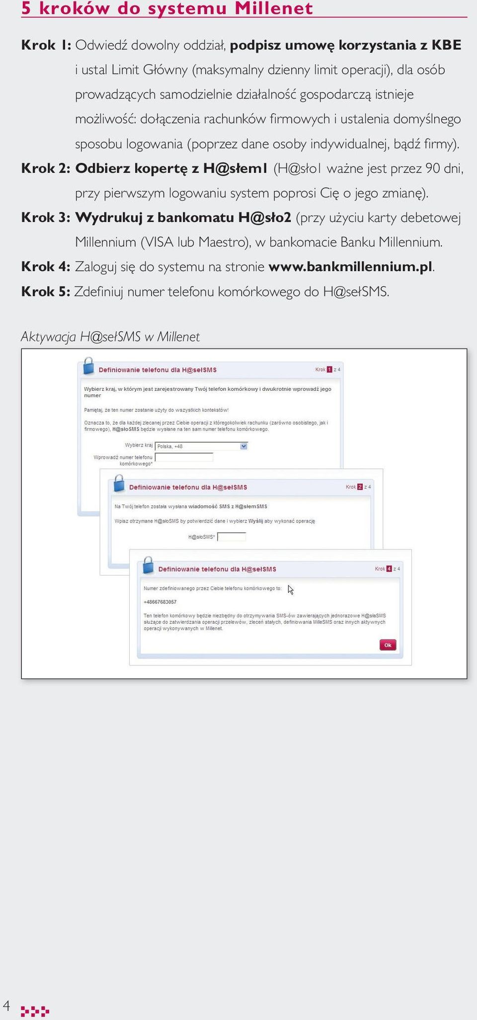 Krok 2: Odbierz kopertę z H@słem1 (H@sło1 ważne jest przez 90 dni, przy pierwszym logowaniu system poprosi Cię o jego zmianę).