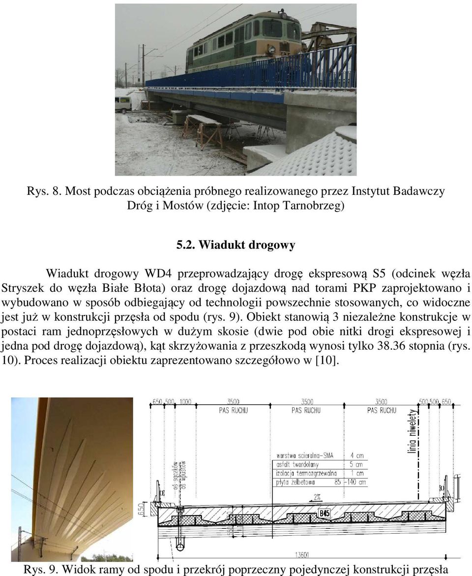 odbiegający od technologii powszechnie stosowanych, co widoczne jest już w konstrukcji przęsła od spodu (rys. 9).