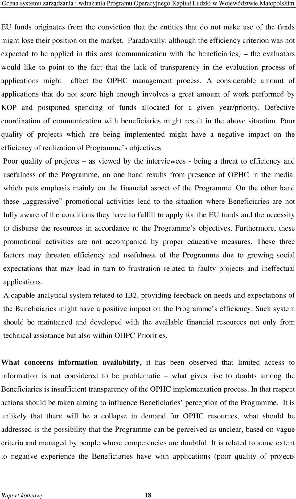 transparency in the evaluation process of applications might affect the OPHC management process.