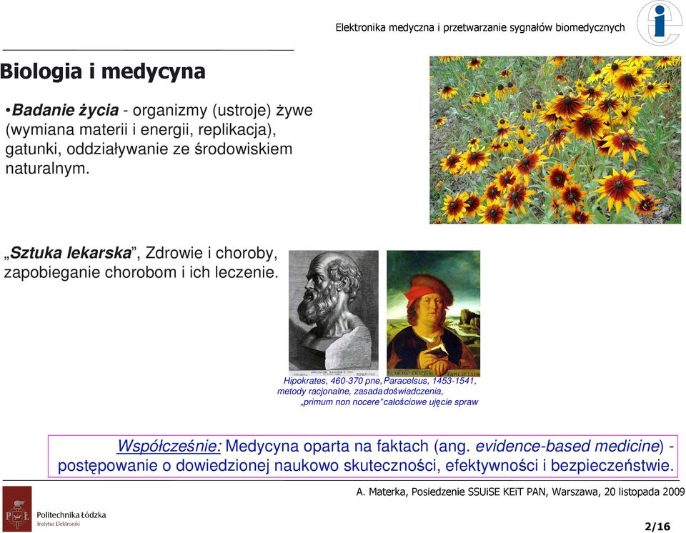 Hipokrates, 460-370 pne, Paracelsus, 1453-1541, metody racjonalne, zasada doświadczenia, primum non nocere całościowe ujęcie