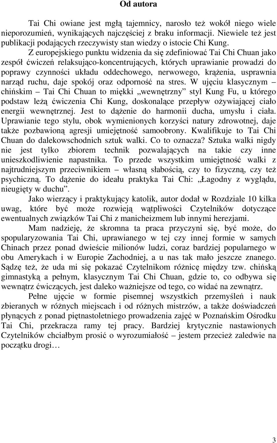 Z europejskiego punktu widzenia da się zdefiniować Tai Chi Chuan jako zespół ćwiczeń relaksująco-koncentrujących, których uprawianie prowadzi do poprawy czynności układu oddechowego, nerwowego,