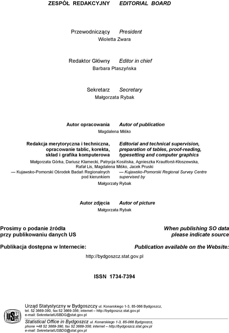 typesetting and computer graphics Małgorzata Górka, Dariusz Klamecki, Patrycja Kosińska, Agnieszka Krautforst-Kłoszewska, Rafał Lis, Magdalena Miśko, Jacek Pruski Kujawsko-Pomorski Ośrodek Badań