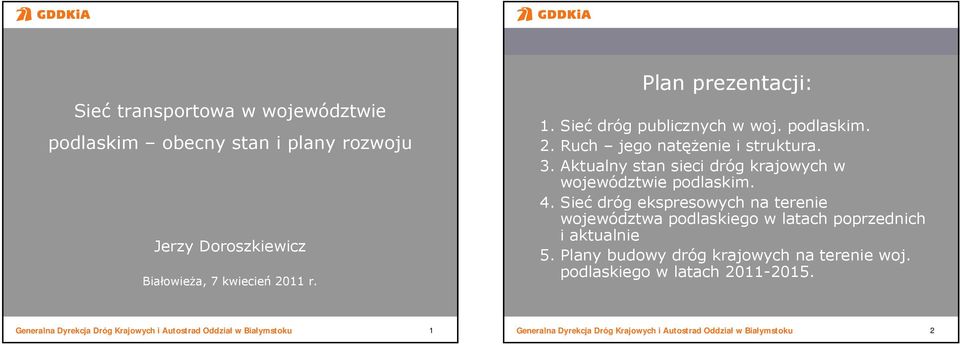 Aktualny stan sieci dróg krajowych w województwie podlaskim. 4.