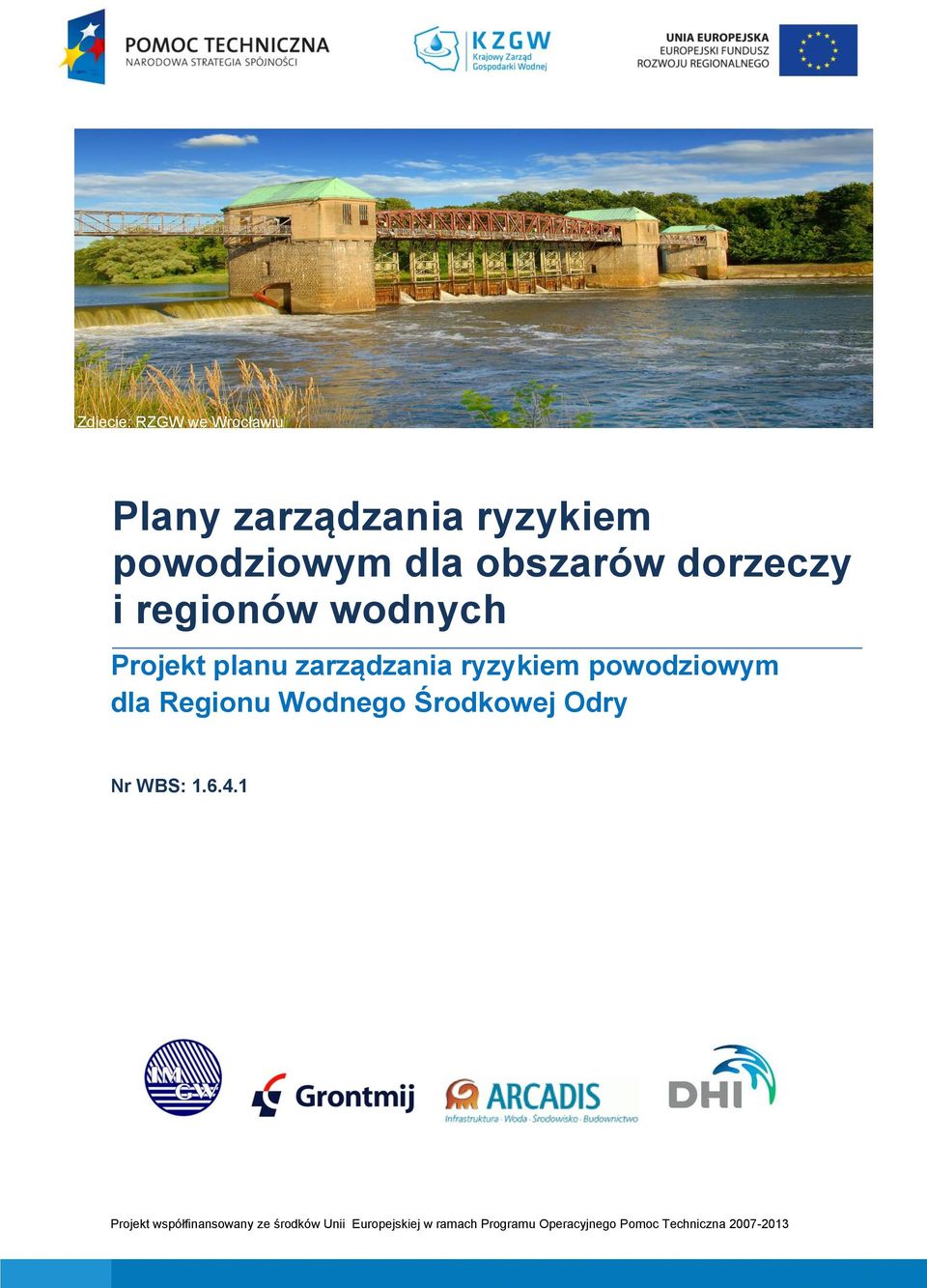 Regionu Wodnego Środkowej Odry Nr WBS: 1.6.4.