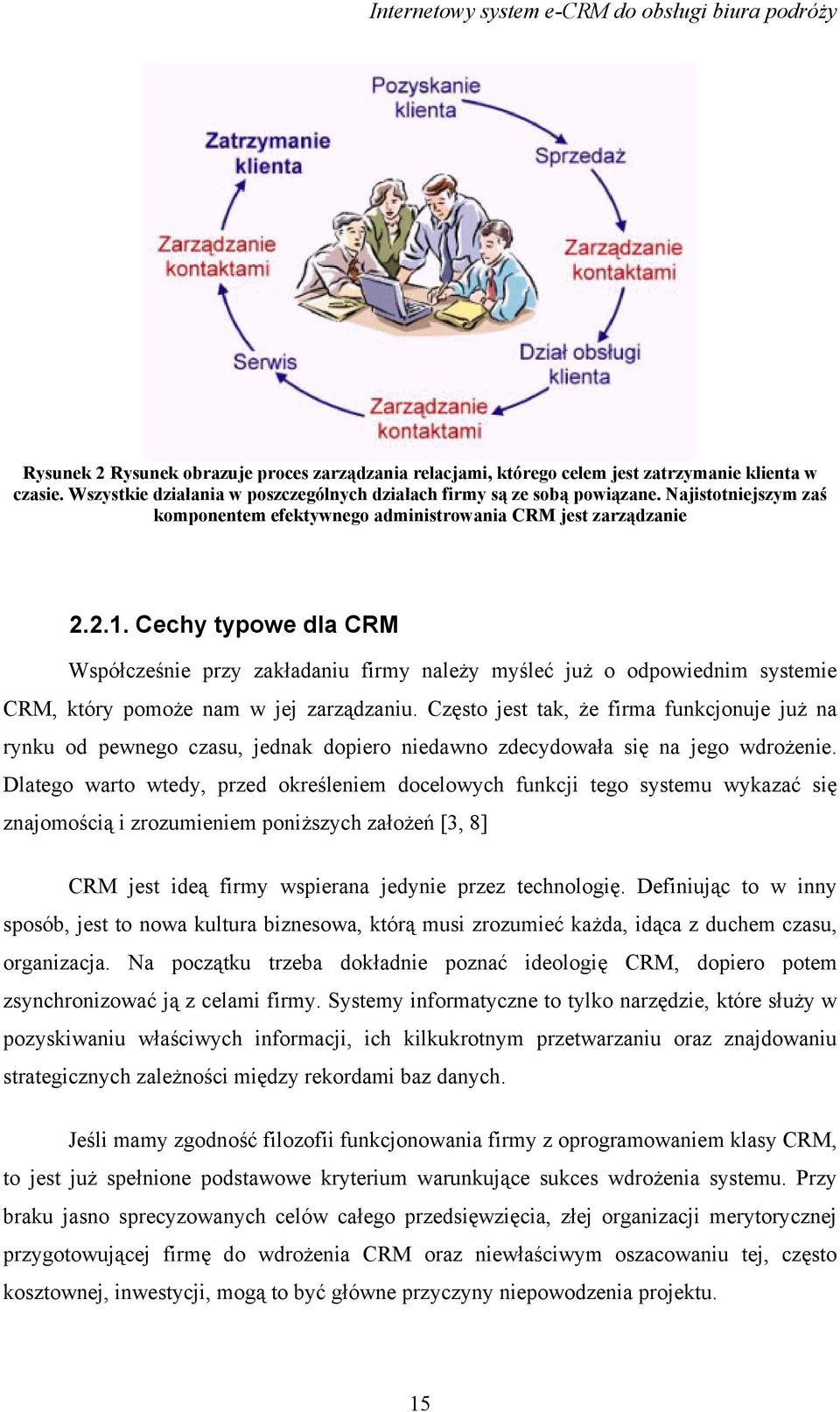 Cechy typowe dla CRM Współcześnie przy zakładaniu firmy należy myśleć już o odpowiednim systemie CRM, który pomoże nam w jej zarządzaniu.