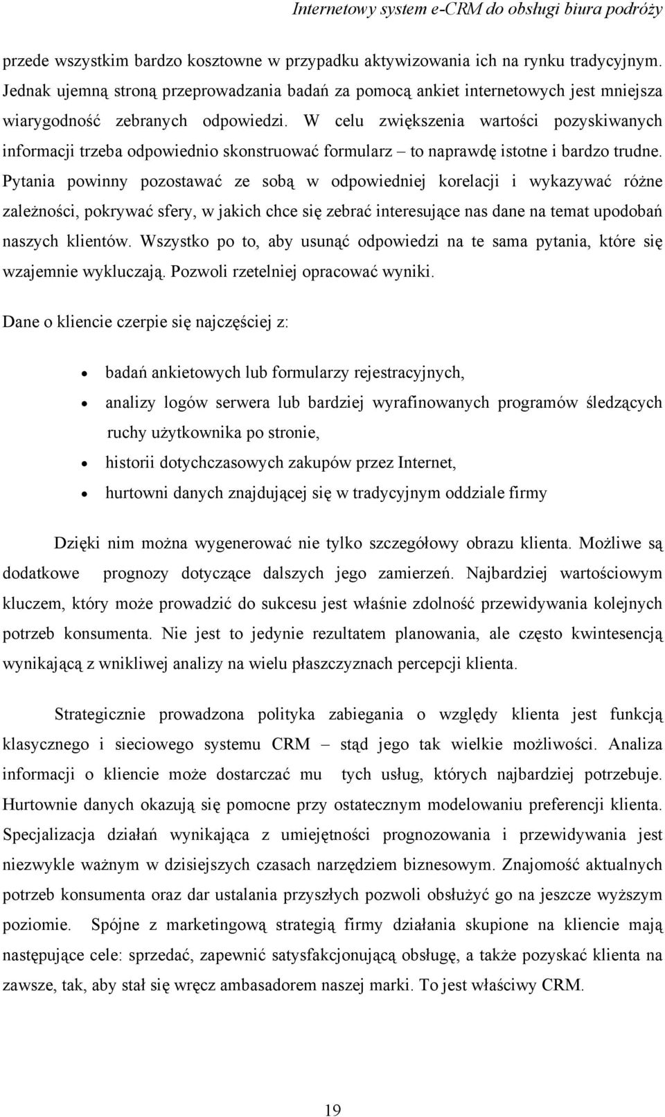 W celu zwiększenia wartości pozyskiwanych informacji trzeba odpowiednio skonstruować formularz to naprawdę istotne i bardzo trudne.