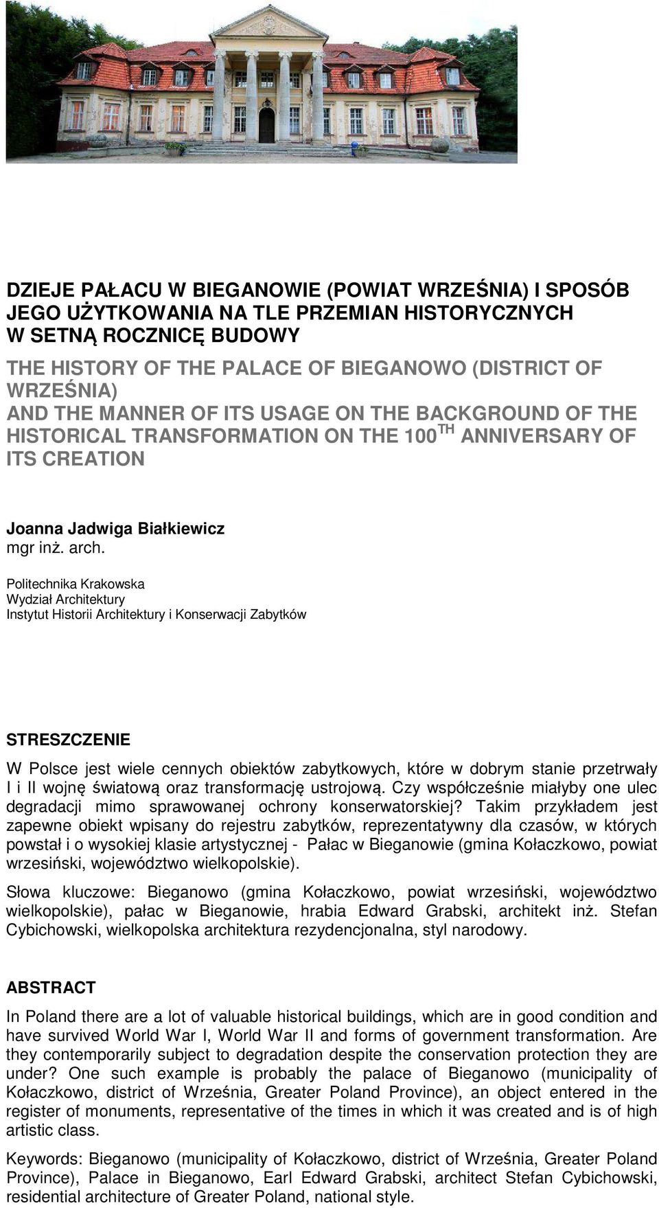 Politechnika Krakowska Wydział Architektury Instytut Historii Architektury i Konserwacji Zabytków STRESZCZENIE W Polsce jest wiele cennych obiektów zabytkowych, które w dobrym stanie przetrwały I i