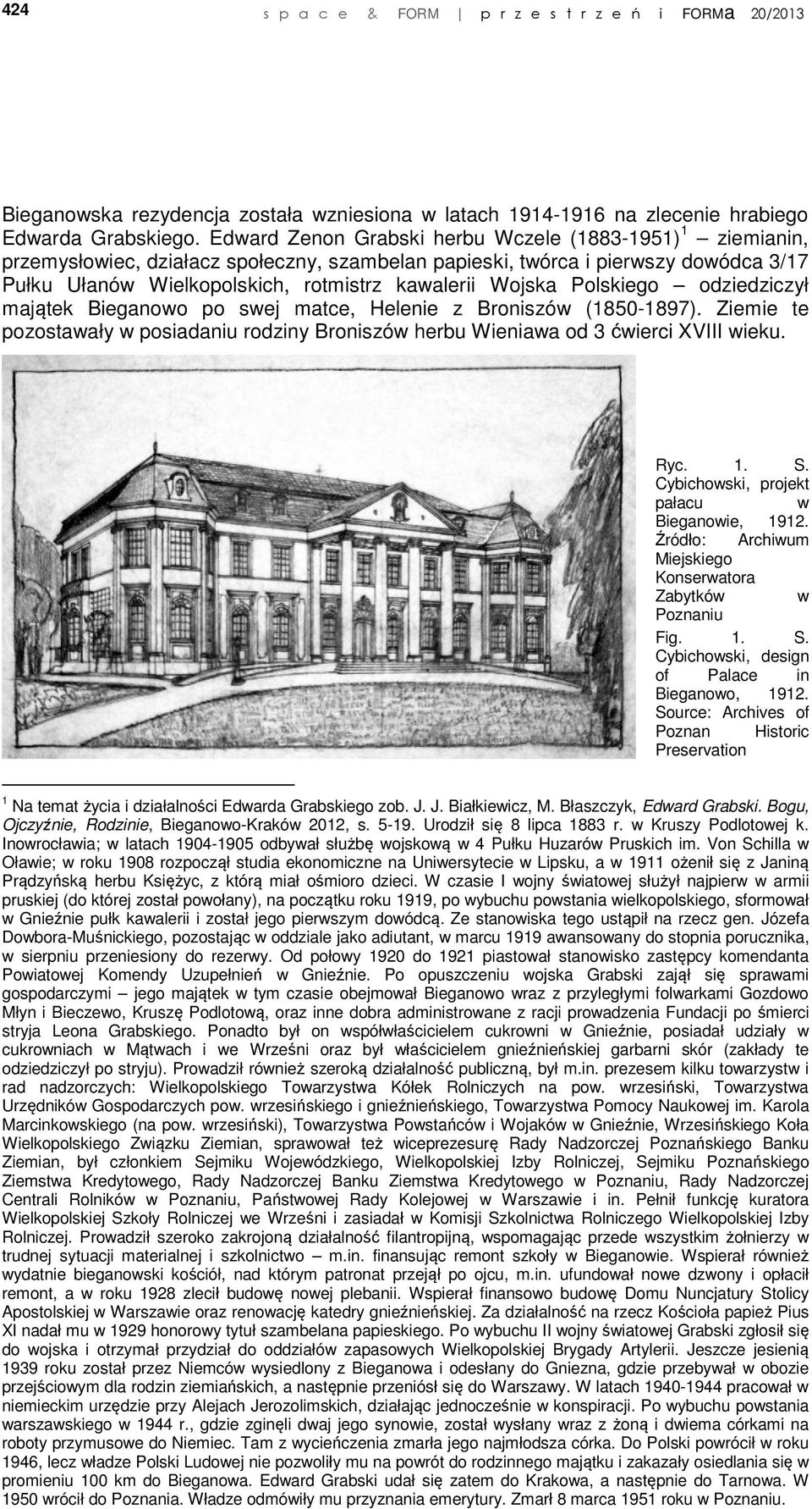 Wojska Polskiego odziedziczył majątek Bieganowo po swej matce, Helenie z Broniszów (1850-1897). Ziemie te pozostawały w posiadaniu rodziny Broniszów herbu Wieniawa od 3 ćwierci XVIII wieku. Ryc. 1. S.