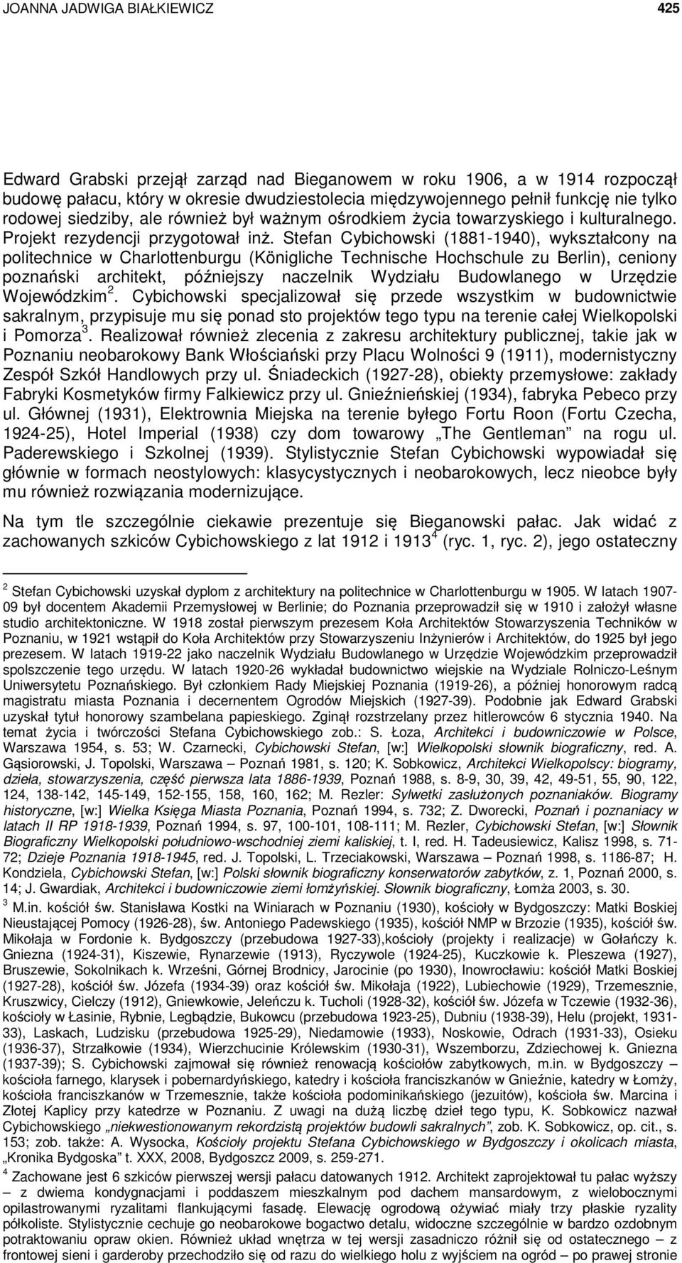 Stefan Cybichowski (1881-1940), wykształcony na politechnice w Charlottenburgu (Königliche Technische Hochschule zu Berlin), ceniony poznański architekt, późniejszy naczelnik Wydziału Budowlanego w