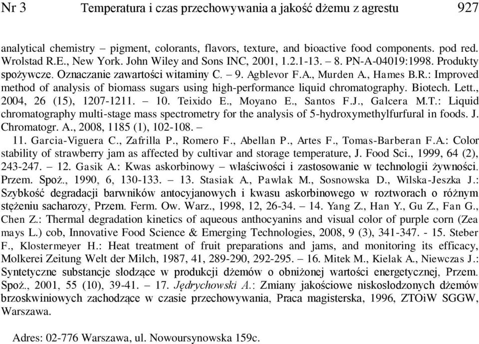 : Improved method of analysis of biomass sugars using high-performance liquid chromatography. Biotech. Lett., 2004, 2 (15), 1207-1211. 10. Te