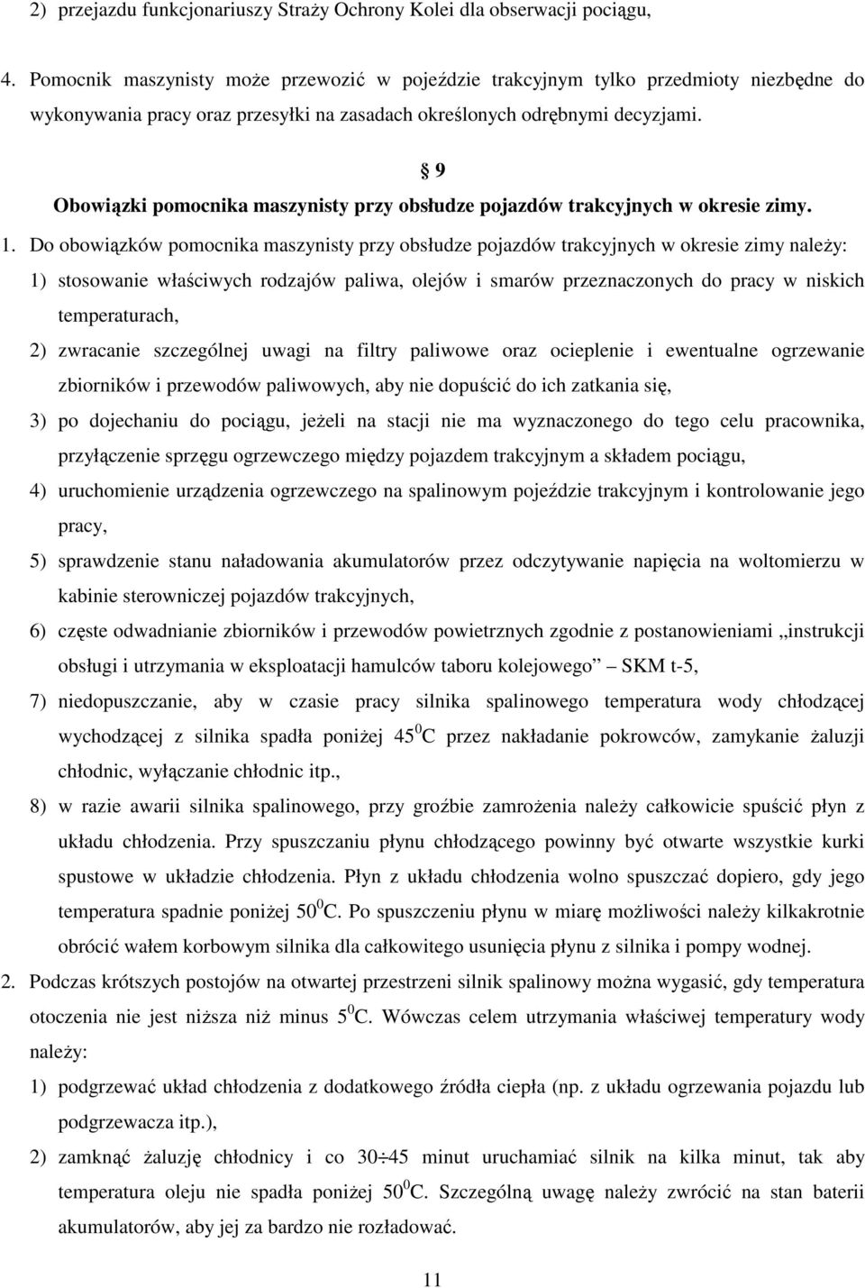 9 Obowiązki pomocnika maszynisty przy obsłudze pojazdów trakcyjnych w okresie zimy. 1.