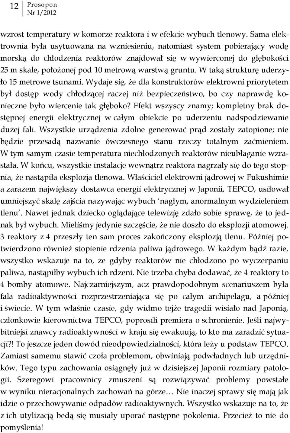 warstwą gruntu. W taką strukturę uderzyło 15 metrowe tsunami.