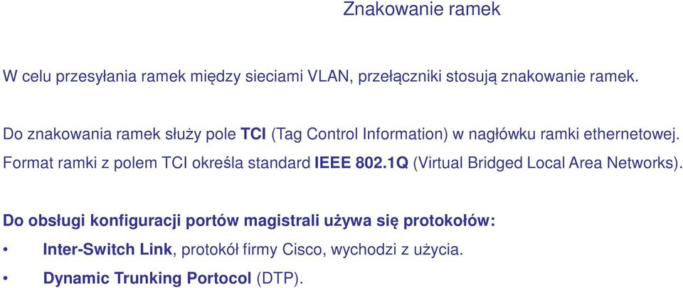 Format ramki z polem TCI określa standard IEEE 802.1Q (Virtual Bridged Local Area Networks).