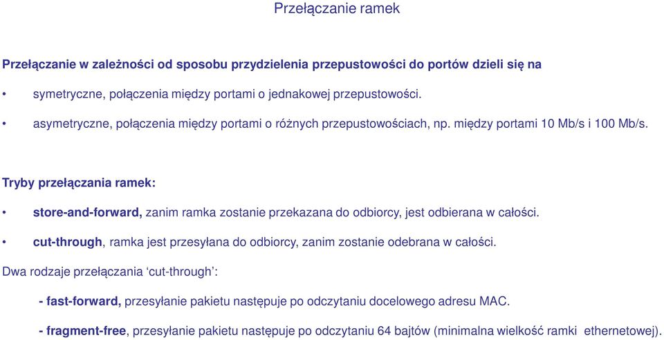 Tryby przełączania ramek: store-and-forward, zanim ramka zostanie przekazana do odbiorcy, jest odbierana w całości.