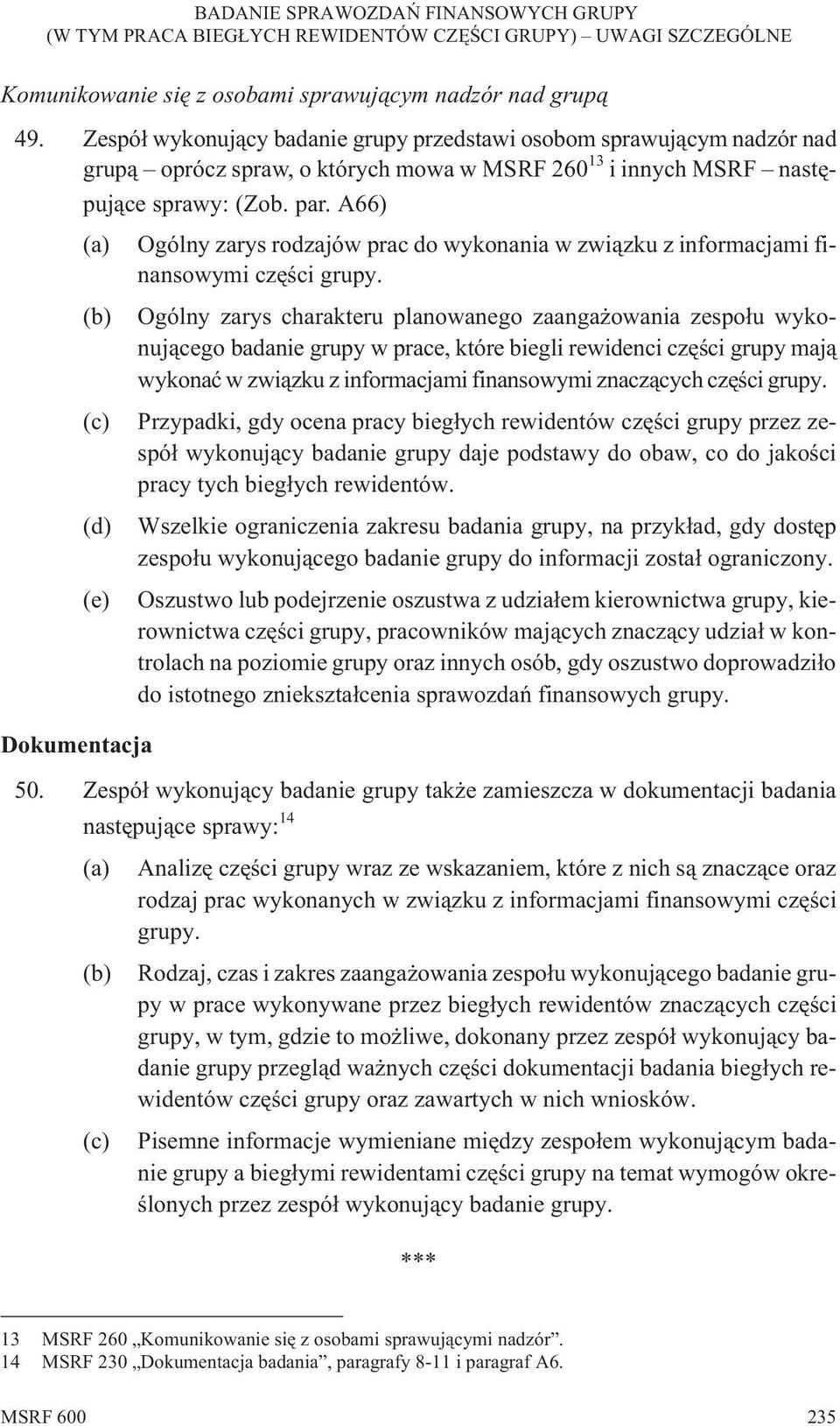 A66) (a) (b) (c) (d) (e) Ogólny zarys rodzajów prac do wykonania w zwi¹zku z informacjami finansowymi czêœci grupy.