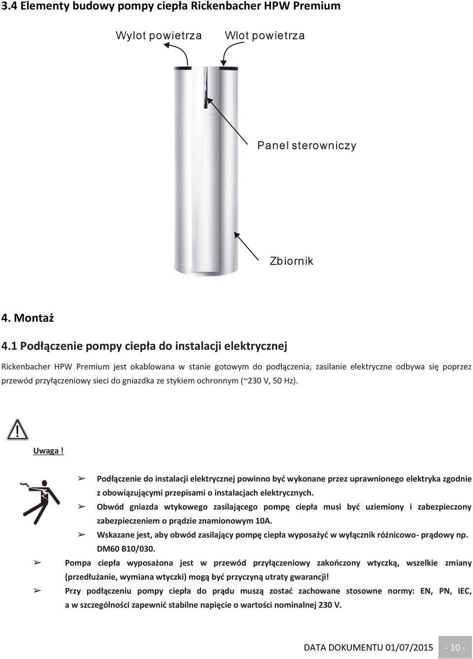 do gniazdka ze stykiem ochronnym (~230 V, 50 Hz). Uwaga!