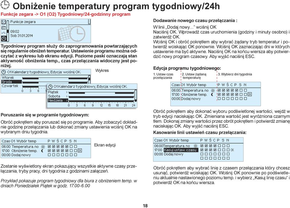 Wykres O1 Kalendarz tygodniowy, Edycja: wciśnij OK. Wtorek Środa Czwartek Funkcje zegara 09:02 Sob 31.01.2014 O1 Kalendarz tygodniowy, Edycja: wciśnij OK.