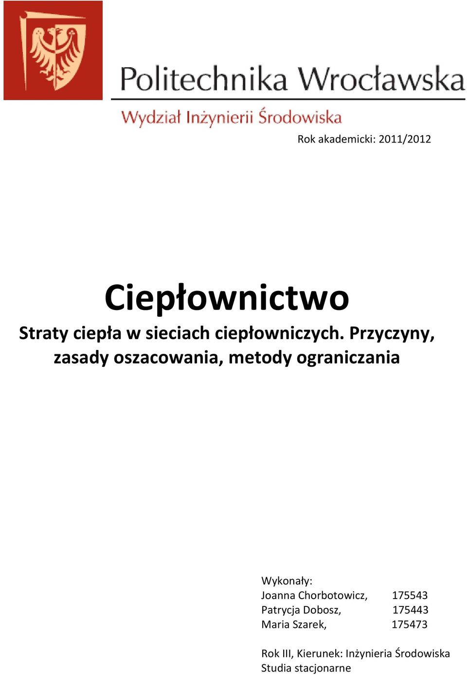 Przyczyny, zasady oszacowania, metody ograniczania Wykonały: Joanna