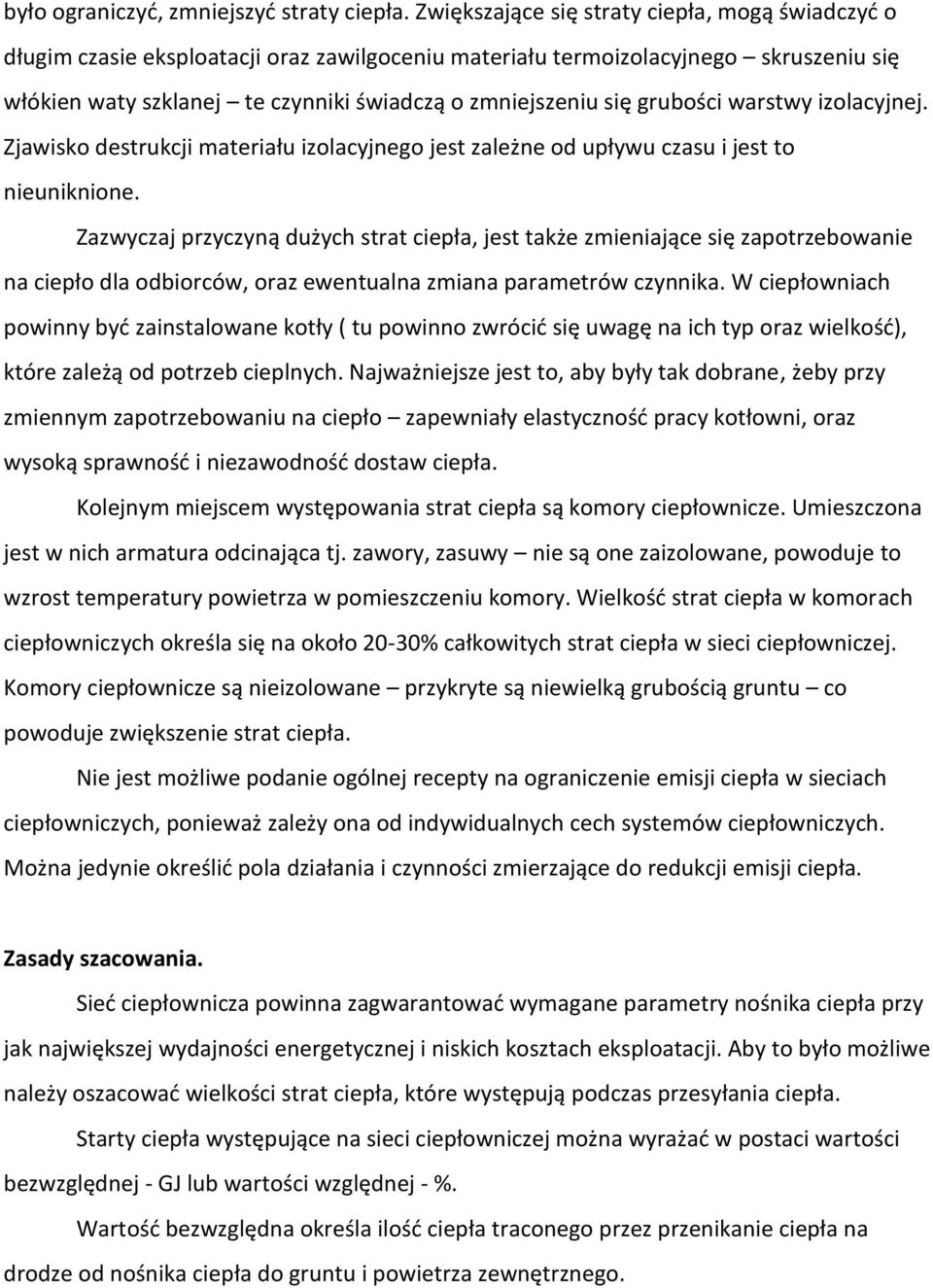 grubości warstwy izolacyjnej. Zjawisko destrukcji materiału izolacyjnego jest zależne od upływu czasu i jest to nieuniknione.