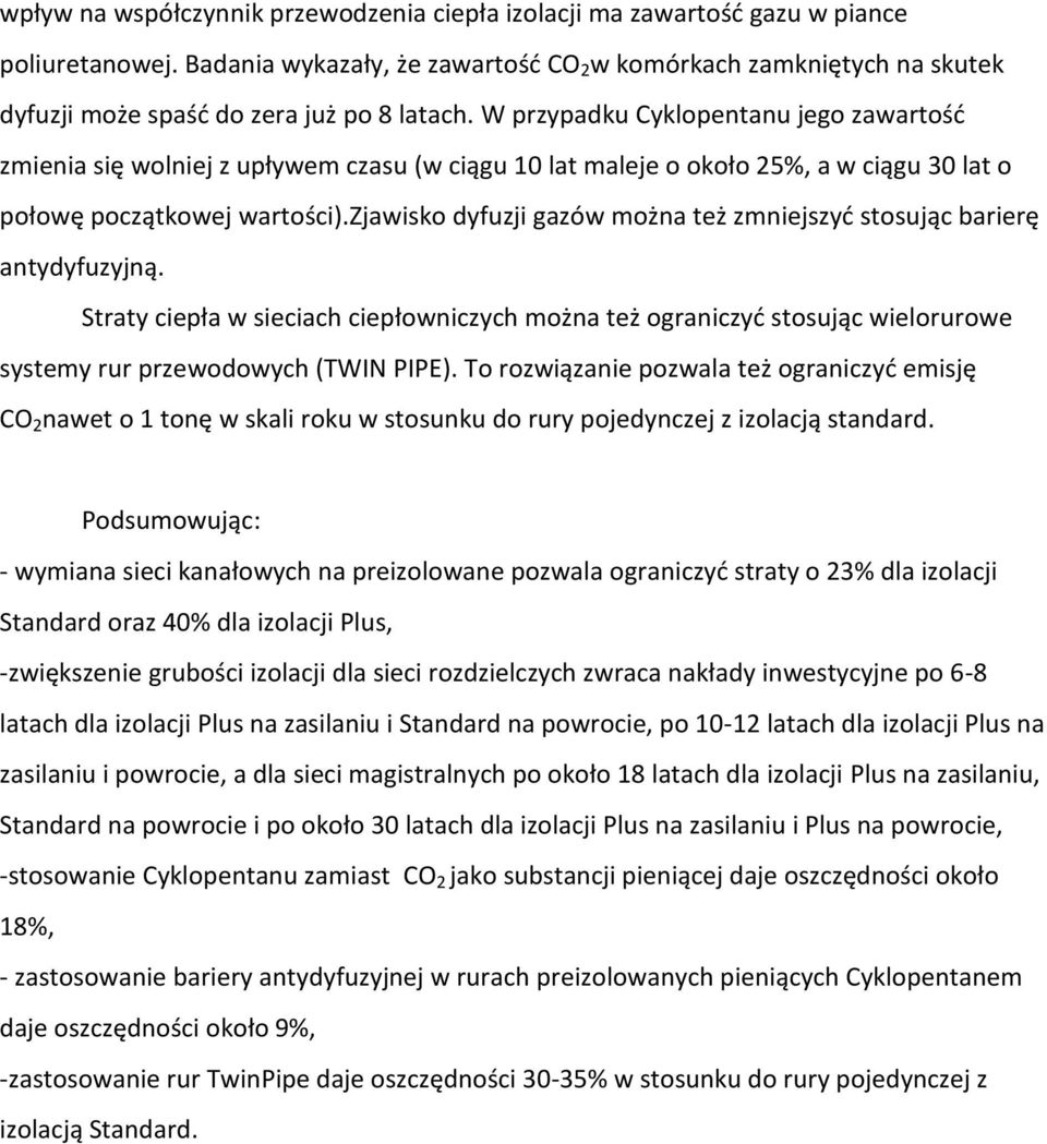 W przypadku Cyklopentanu jego zawartość zmienia się wolniej z upływem czasu (w ciągu 10 lat maleje o około 25%, a w ciągu 30 lat o połowę początkowej wartości).