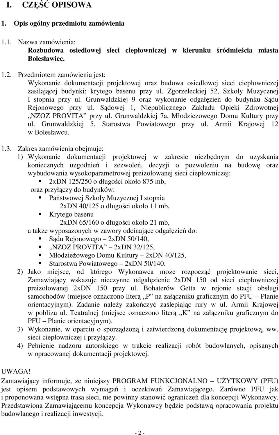 Zgorzeleckiej 52, Szkoły Muzycznej I stopnia przy ul. Grunwaldzkiej 9 oraz wykonanie odgałęzień do budynku Sądu Rejonowego przy ul.