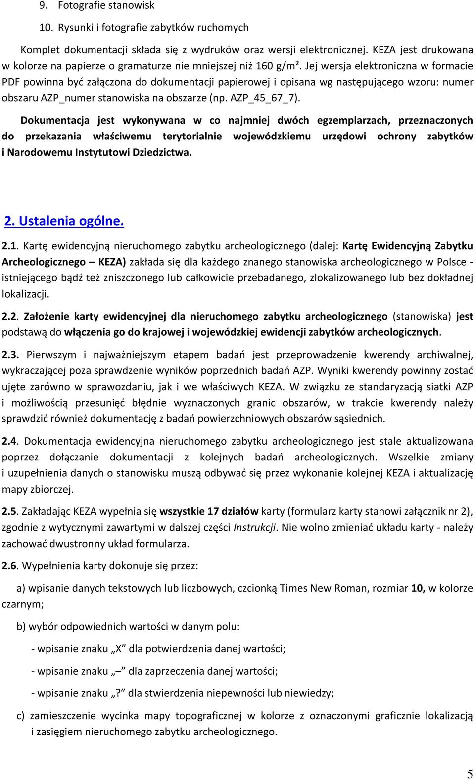 Jej wersja elektroniczna w formacie PDF powinna być załączona do dokumentacji papierowej i opisana wg następującego wzoru: numer obszaru AZP_numer stanowiska na obszarze (np. AZP_45_67_7).