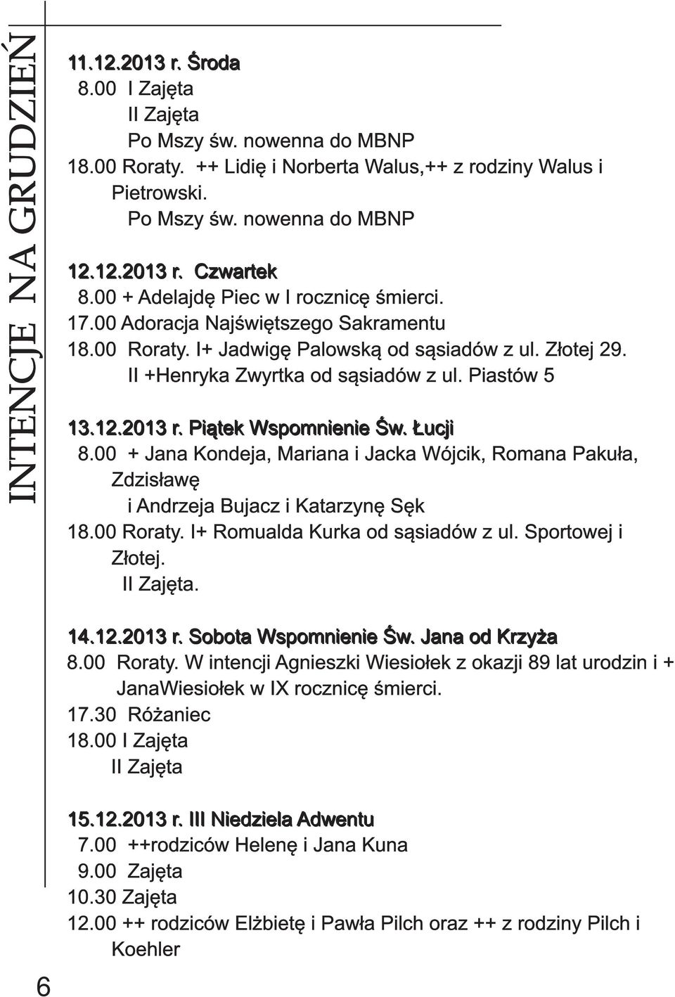 Złotej 29. II +Henryka Zwyrtka od sąsiadów z ul. Piastów 5 1 3. 1 2. 2 0 1 3 r. P i ąte k Wsp om n i e n i e Ś w. Łu cj i 8.