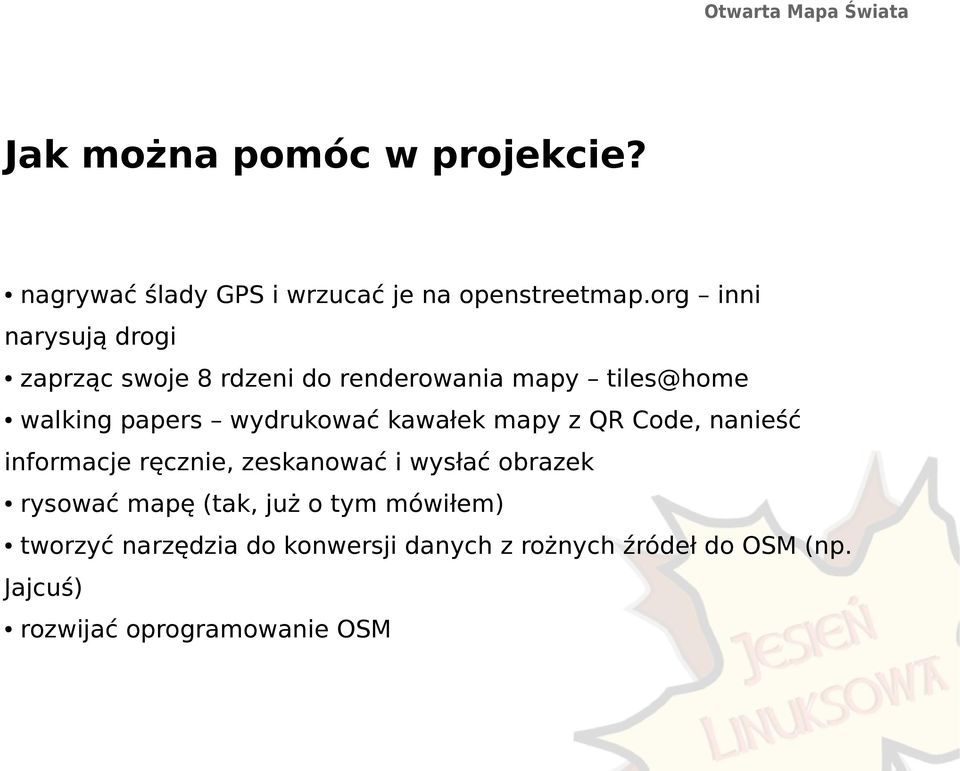 wydrukować kawałek mapy z QR Code, nanieść informacje ręcznie, zeskanować i wysłać obrazek rysować