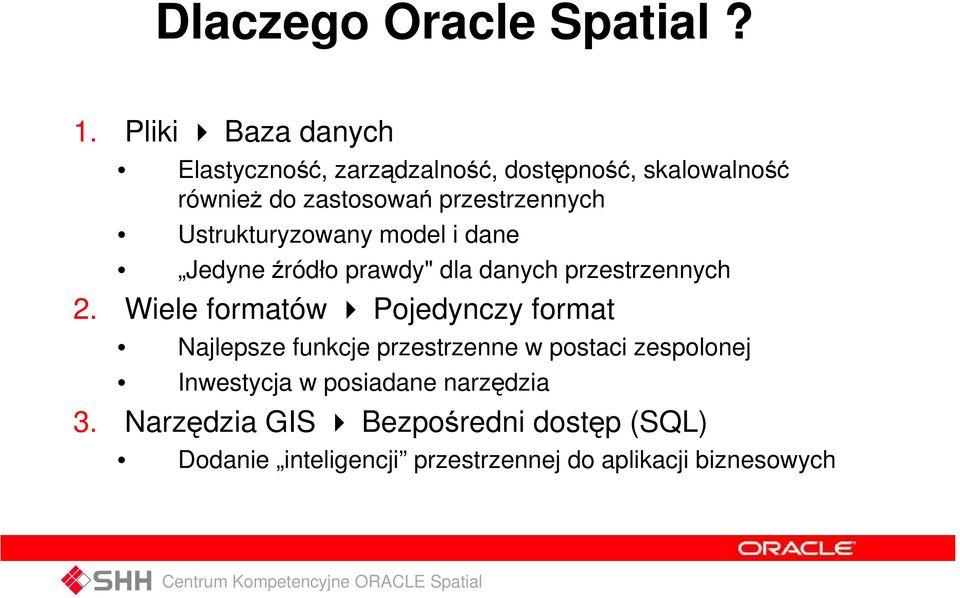 Ustrukturyzowany model i dane Jedyne źródło prawdy" dla danych przestrzennych 2.