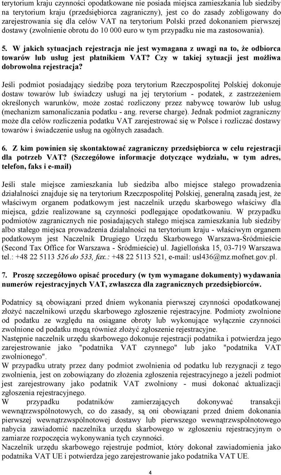 W jakich sytuacjach rejestracja nie jest wymagana z uwagi na to, że odbiorca towarów lub usług jest płatnikiem VAT? Czy w takiej sytuacji jest możliwa dobrowolna rejestracja?