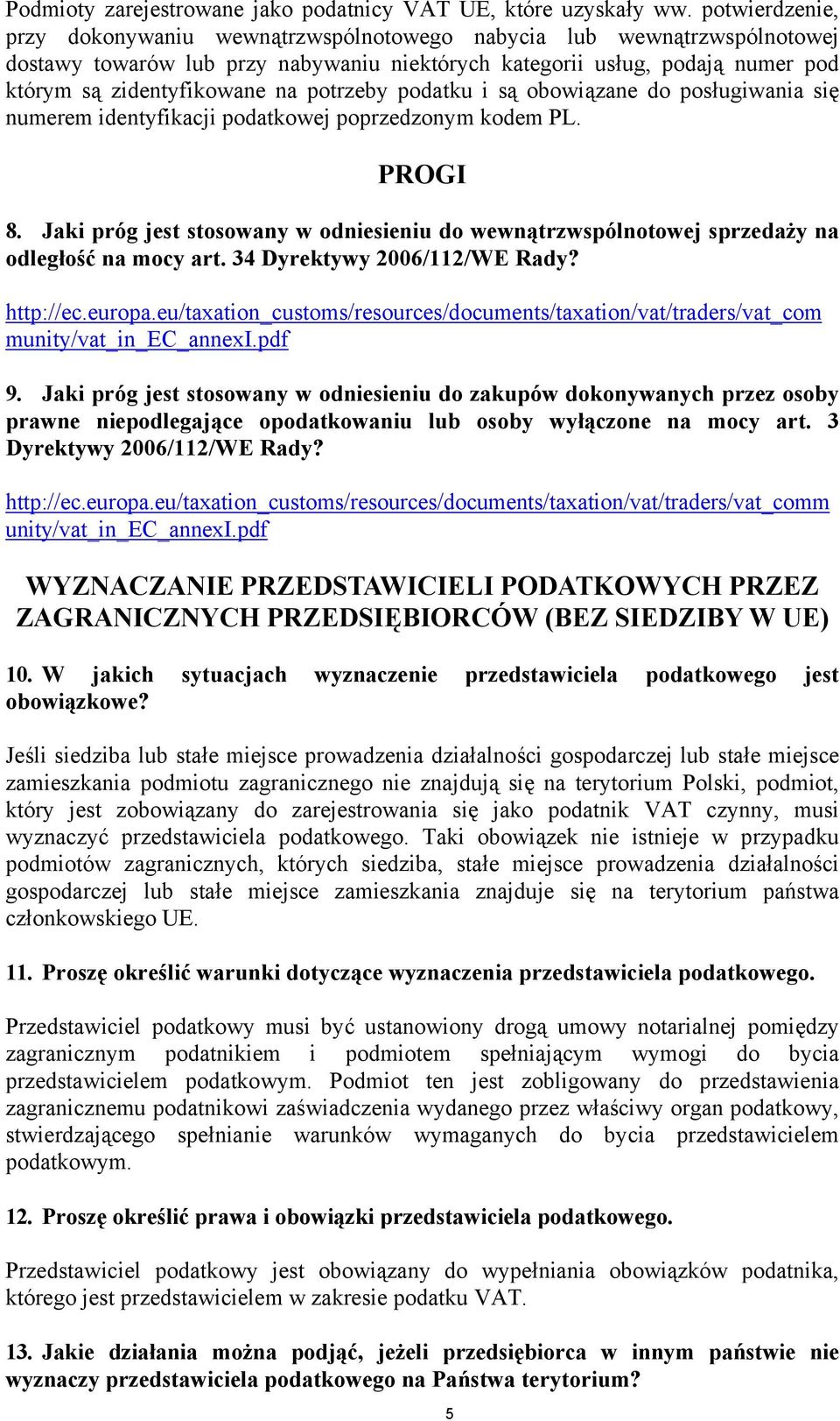 potrzeby podatku i są obowiązane do posługiwania się numerem identyfikacji podatkowej poprzedzonym kodem PL. PROGI 8.