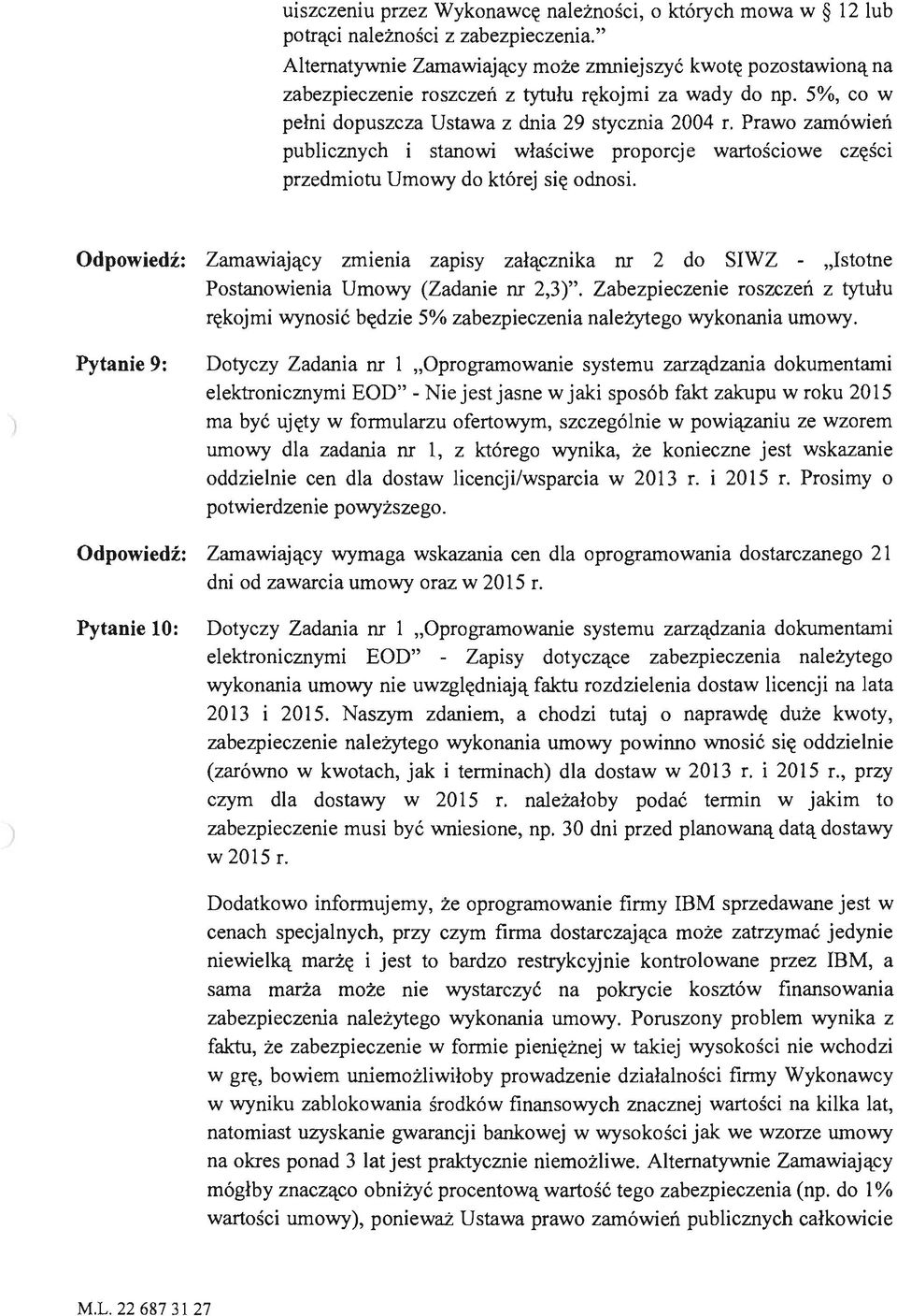 Prawo zamówień publicznych i stanowi właściwe proporcje wartościowe części przedmiotu Umowy do której się odnosi.