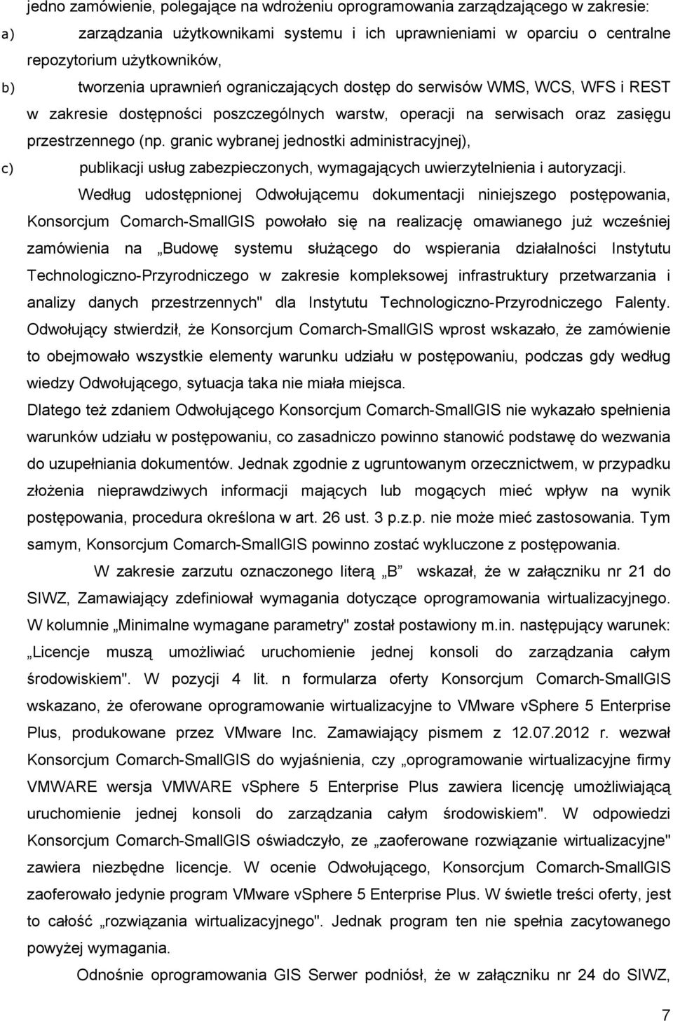 granic wybranej jednostki administracyjnej), c) publikacji usług zabezpieczonych, wymagających uwierzytelnienia i autoryzacji.