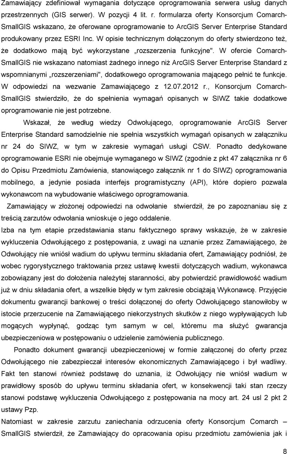 W opisie technicznym dołączonym do oferty stwierdzono teŝ, Ŝe dodatkowo mają być wykorzystane rozszerzenia funkcyjne".