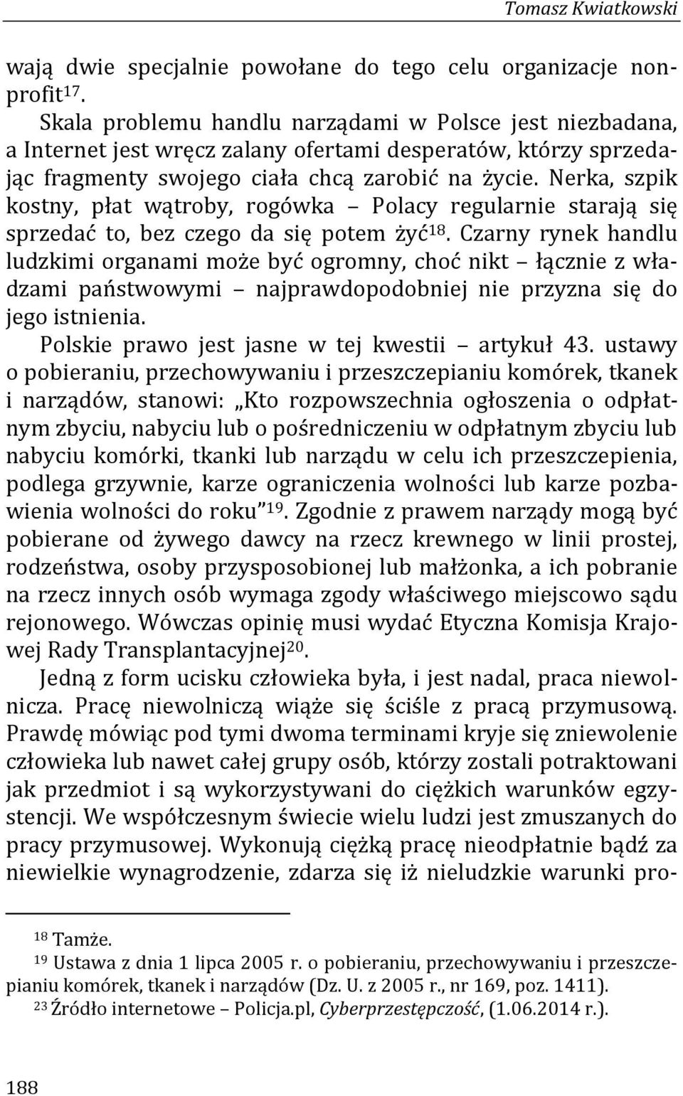 Nerka, szpik kostny, płat wątroby, rogówka Polacy regularnie starają się sprzedać to, bez czego da się potem żyć 18.