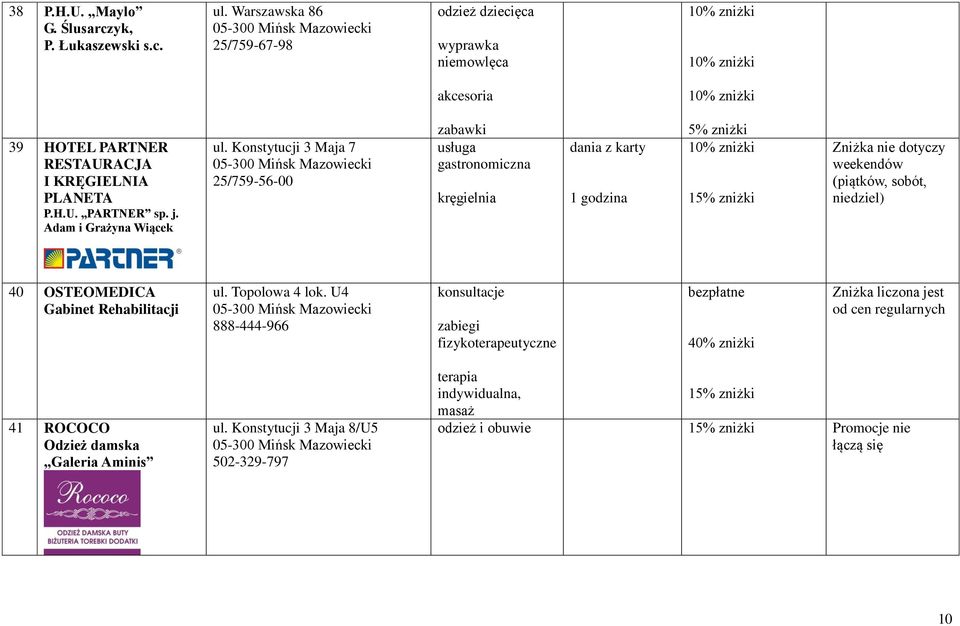 Konstytucji 3 Maja 7 25/759-56-00 zabawki usługa gastronomiczna kręgielnia dania z karty 1 godzina 5% zniżki Zniżka nie dotyczy weekendów (piątków, sobót, niedziel) 40