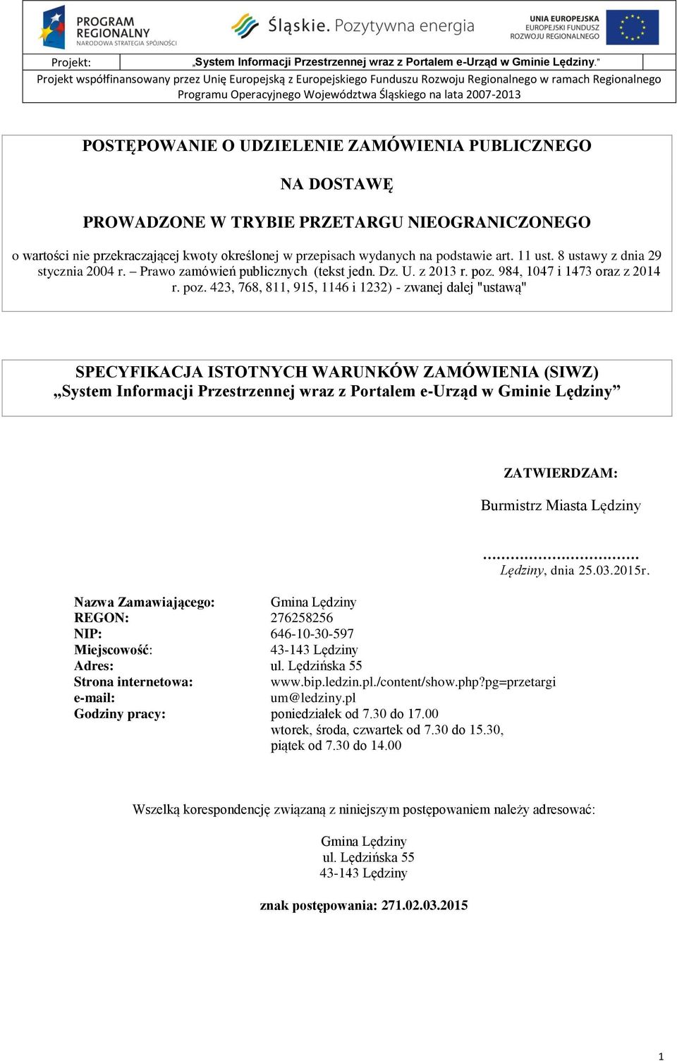 PRZETARGU NIEOGRANICZONEGO o wartości nie przekraczającej kwoty określonej w przepisach wydanych na podstawie art. 11 ust. 8 ustawy z dnia 29 stycznia 2004 r. Prawo zamówień publicznych (tekst jedn.