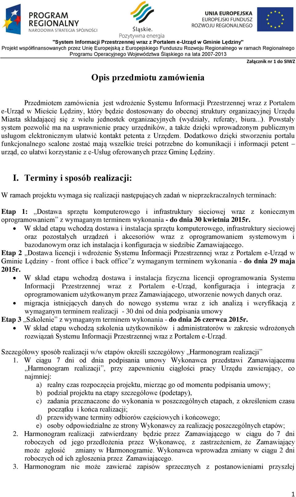 Powstały system pozwolić ma na usprawnienie pracy urzędników, a także dzięki wprowadzonym publicznym usługom elektronicznym ułatwić kontakt petenta z Urzędem.