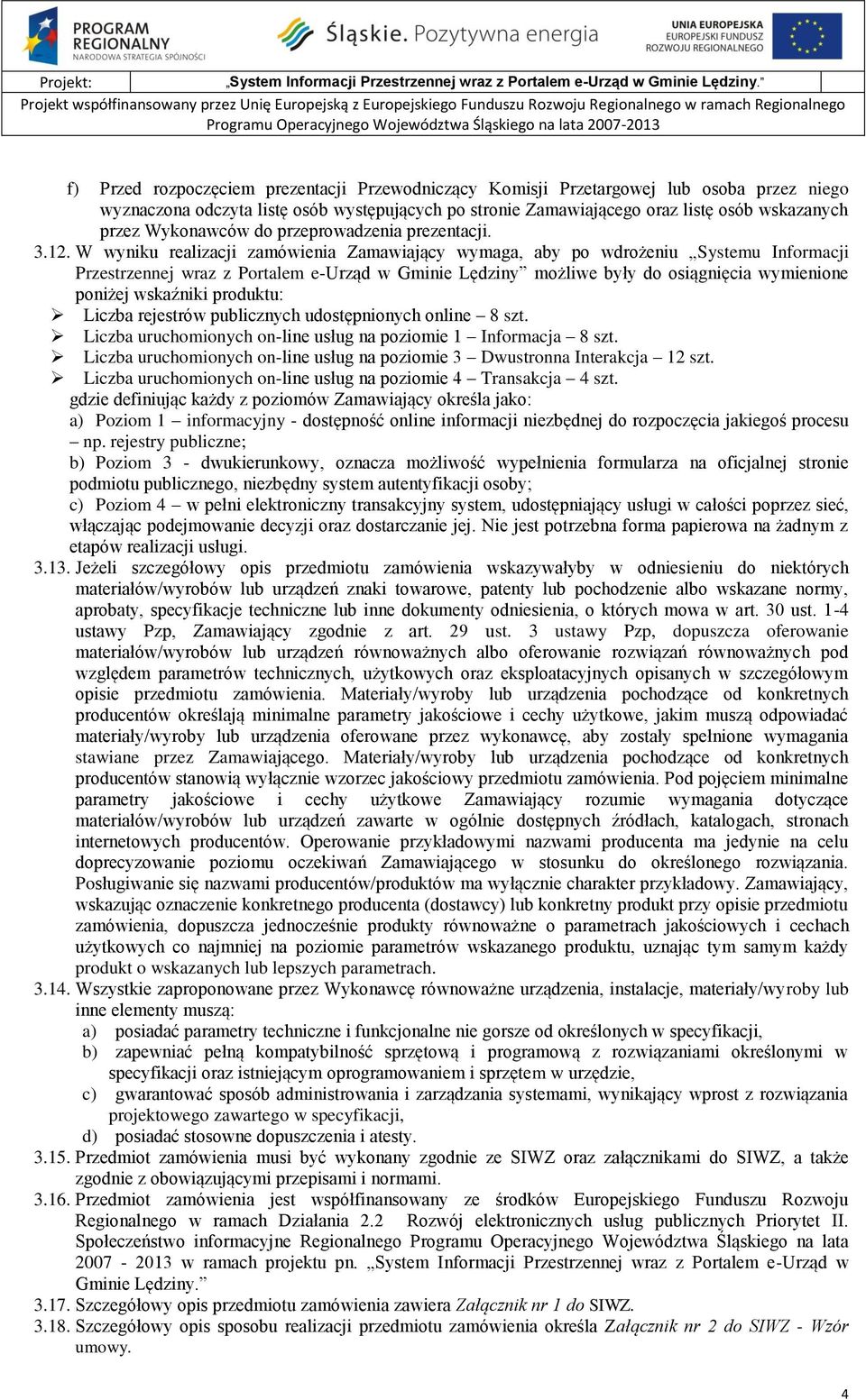 przez niego wyznaczona odczyta listę osób występujących po stronie Zamawiającego oraz listę osób wskazanych przez Wykonawców do przeprowadzenia prezentacji. 3.12.